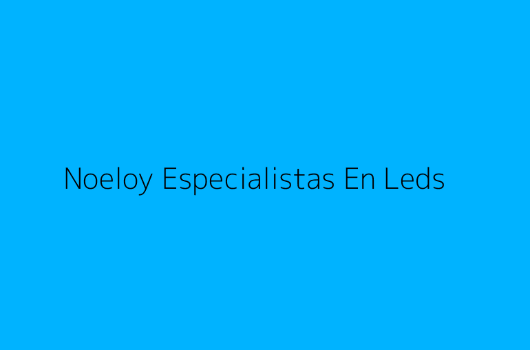 Noeloy Especialistas En Leds